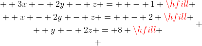 \begin{gathered}  3x - 2y - z =  - 1 \hfill \\  x - 2y - z =  - 2 \hfill \\  y - 2z = 8 \hfill \\ \end{gathered} 
