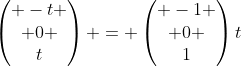 \begin{pmatrix} -t \\ 0 \\t\end{pmatrix} = \begin{pmatrix} -1 \\ 0 \\1\end{pmatrix}t
