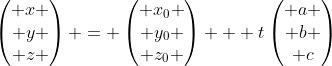 \begin{pmatrix} x \\ y \\ z \end{pmatrix} = \begin{pmatrix} x_{0} \\ y_{0} \\ z_{0} \end{pmatrix} + t\begin{pmatrix} a \\ b \\ c\end{pmatrix}