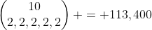 \begin{pmatrix}10\\2,2,2,2,2\end{pmatrix} = 113,400
