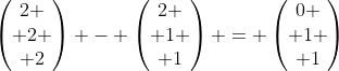 \begin{pmatrix}2 \\ 2 \\ 2\end{pmatrix} - \begin{pmatrix}2 \\ 1 \\ 1\end{pmatrix} = \begin{pmatrix}0 \\ 1 \\ 1\end{pmatrix}