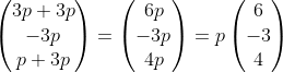 \begin{pmatrix}3p+3p\\-3p\\p+3p\end{pmatrix}=\begin{pmatrix}6p\\-3p\\4p\end{pmatrix}=p\begin{pmatrix}6\\-3\\4\end{pmatrix}