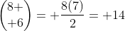 \begin{pmatrix}8 \\ 6\end{pmatrix}= \frac{8(7)}{2}= 14