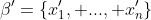 \beta'=\{x_1', ..., x_n'\}