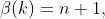 \beta(k)=n+1,