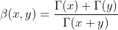 \beta(x,y)=\frac{\Gamma(x) \Gamma(y)}{\Gamma(x+y)}