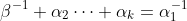 \beta^{-1} \alpha_2\cdots \alpha_k=\alpha_1^{-1}