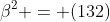 \beta^2 = (132)