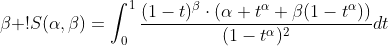\beta !S(\alpha,\beta)=\int_0^1\frac{(1-t)^\beta\cdot(\alpha t^\alpha+\beta(1-t^\alpha))}{(1-t^\alpha)^2}dt