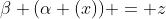 \beta (\alpha (x)) = z