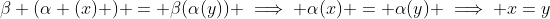 \beta (\alpha (x) ) = \beta(\alpha(y)) \implies \alpha(x) = \alpha(y) \implies x=y