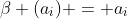 \beta (a_i) = a_i