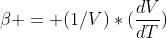 \beta = (1/V)*(\frac{dV}{dT})