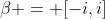 \beta = [-i,i]