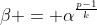 \beta = \alpha^{\frac{p-1}{k}}
