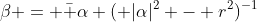 \beta = \bar \alpha ( |\alpha|^2 - r^2)^{-1}