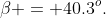 \beta = 40.3^o.
