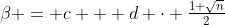 \beta = c + d \cdot \tfrac{1+\sqrt{n}}{2}