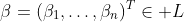 \beta=(\beta_1,\ldots,\beta_n)^T\in L