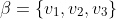 \beta=\{v_1,v_2,v_3\}
