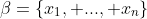 \beta=\{x_1, ..., x_n\}
