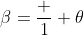 \beta=\frac 1 \theta