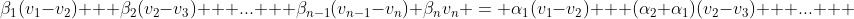 \beta_1(v_1-v_2) + \beta_2(v_2-v_3) + ... + \beta_{n-1}(v_{n-1}-v_n)+\beta_nv_n = \alpha_1(v_1-v_2) + (\alpha_2+\alpha_1)(v_2-v_3) + ... + 