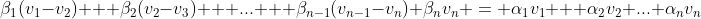 \beta_1(v_1-v_2) + \beta_2(v_2-v_3) + ... + \beta_{n-1}(v_{n-1}-v_n)+\beta_nv_n = \alpha_1v_1 + \alpha_2v_2+...+\alpha_nv_n