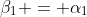 \beta_1 = \alpha_1