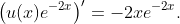 \big(u(x)e^{-2x}\big)'=-2xe^{-2x}.