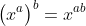 \big(x^a\big)^b=x^{ab}