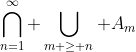\bigcap_{n=1}^\infty \bigcup_{m \geq n} A_m