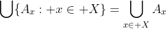 \bigcup\{A_x: x\in X\}=\bigcup_{x\in X}A_x