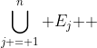 \bigcup\limits_{j = 1}^n {E_j } 