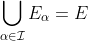\bigcup_{\alpha\in\mathcal{I}}E_{\alpha}=E