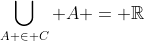 \bigcup_{A \in C} A = \mathbb{R}