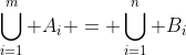 \bigcup_{i=1}^m A_i = \bigcup_{i=1}^n B_i