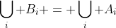\bigcup_i B_i = \bigcup_i A_i