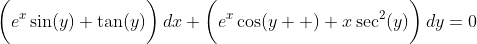 \bigg(e^x\sin(y)+\tan(y)\bigg)\,dx+\bigg(e^x\cos(y  )+x\sec^2(y)\bigg)\,dy=0