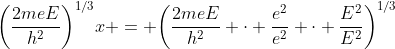 \bigg{(}\frac{2meE}{h^2}\bigg{)}^{1/3}x = \bigg{(}\frac{2meE}{h^2} \cdot \frac{e^2}{e^2} \cdot \frac{E^2}{E^2}\bigg{)}^{1/3}