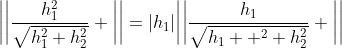 \bigg|\bigg|\frac{h_1^2}{\sqrt{h_1^2+h_2^2}} \bigg|\bigg|=|h_1|\bigg|\bigg|\frac{h_1}{\sqrt{h_1  ^2+h_2^2}} \bigg|\bigg|
