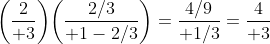 \biggl({2\over 3}\biggr)\biggl({2/3\over 1-2/3}\biggr)={4/9\over 1/3}={4\over 3}