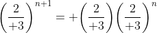 \biggl({2\over 3}\biggr)^{n+1}= \biggl({2\over 3}\biggr)\biggl({2\over 3}\biggr)^n