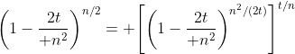 \biggl(1-{2t\over n^2}\biggr)^{n/2}= \Biggl[\biggl(1-{2t\over n^2}\biggr)^{n^2/(2t)}\Biggr]^{t/n}