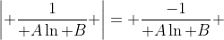 \biggl| {1\over A\ln B} \biggr|= {-1\over A\ln B} 