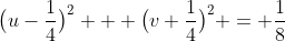 \bigl(u-\frac14\bigr)^2 + \bigl(v+\frac14\bigr)^2 = \frac18