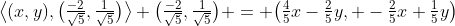 \bigl\langle(x,y),\bigl(\tfrac{-2}{\sqrt5},\tfrac1{\sqrt5}\bigr)\bigr\rangle \bigl(\tfrac{-2}{\sqrt5},\tfrac1{\sqrt5}\bigr) = \bigl(\tfrac45x-\tfrac25y, -\tfrac25x+\tfrac15y\bigr)