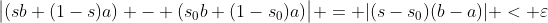 \bigl|(sb+(1-s)a) - (s_0b+(1-s_0)a)\bigr| = |(s-s_0)(b-a)| < \varepsilon
