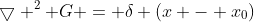 \bigtriangledown ^2 G = \delta (x - x_0)
