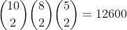 \binom{10}{2}\binom{8}{2}\binom{5}{2}=12600